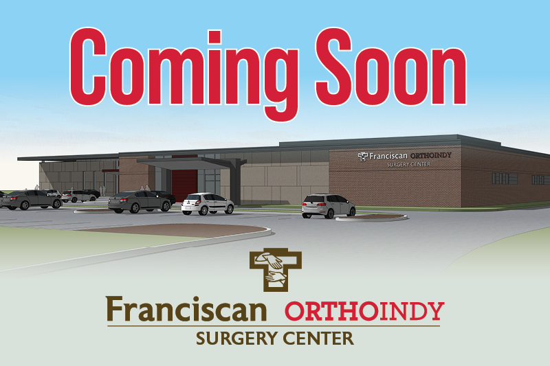 Coming Soon: Franciscan OrthoIndy Surgery Center